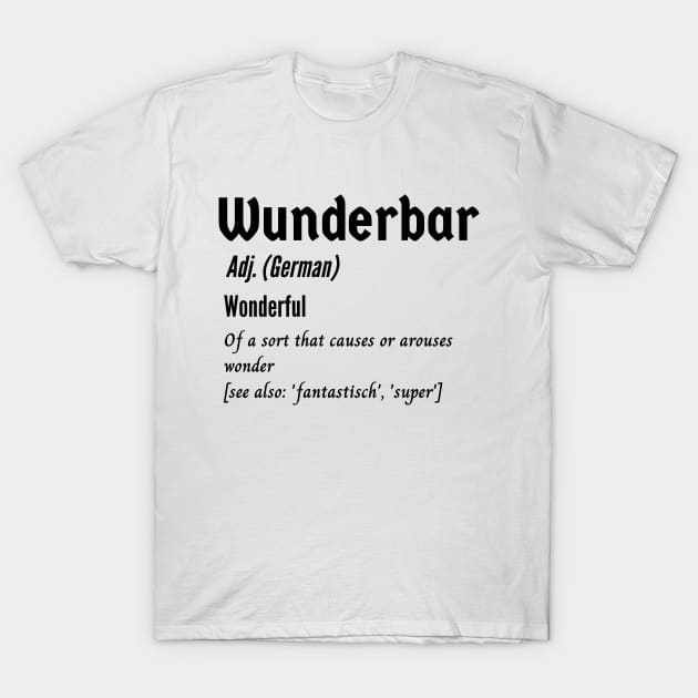 Wonderful Wunderbar German Dictionary Definition T-Shirt by Time4German